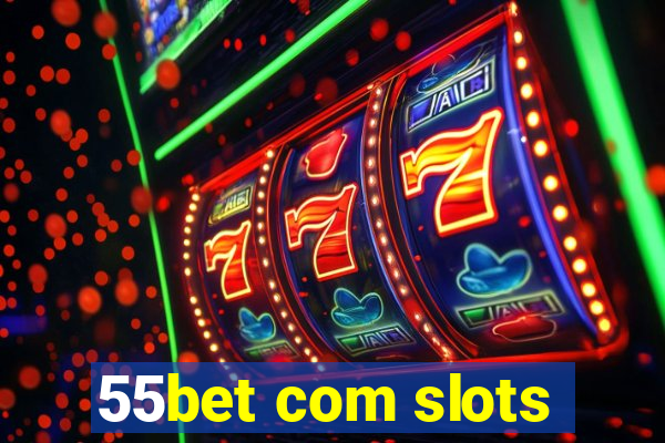 55bet com slots